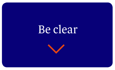 Be clear