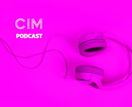 CIM Marketing Podcast - Episode 18: Marketing’s good crisis